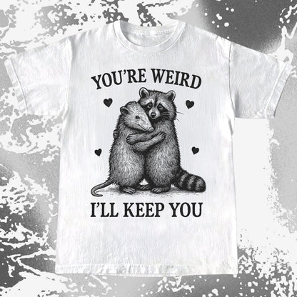Raccoon Opossum You're Weird I'll Keep You, funny meme tee gift (view 2)