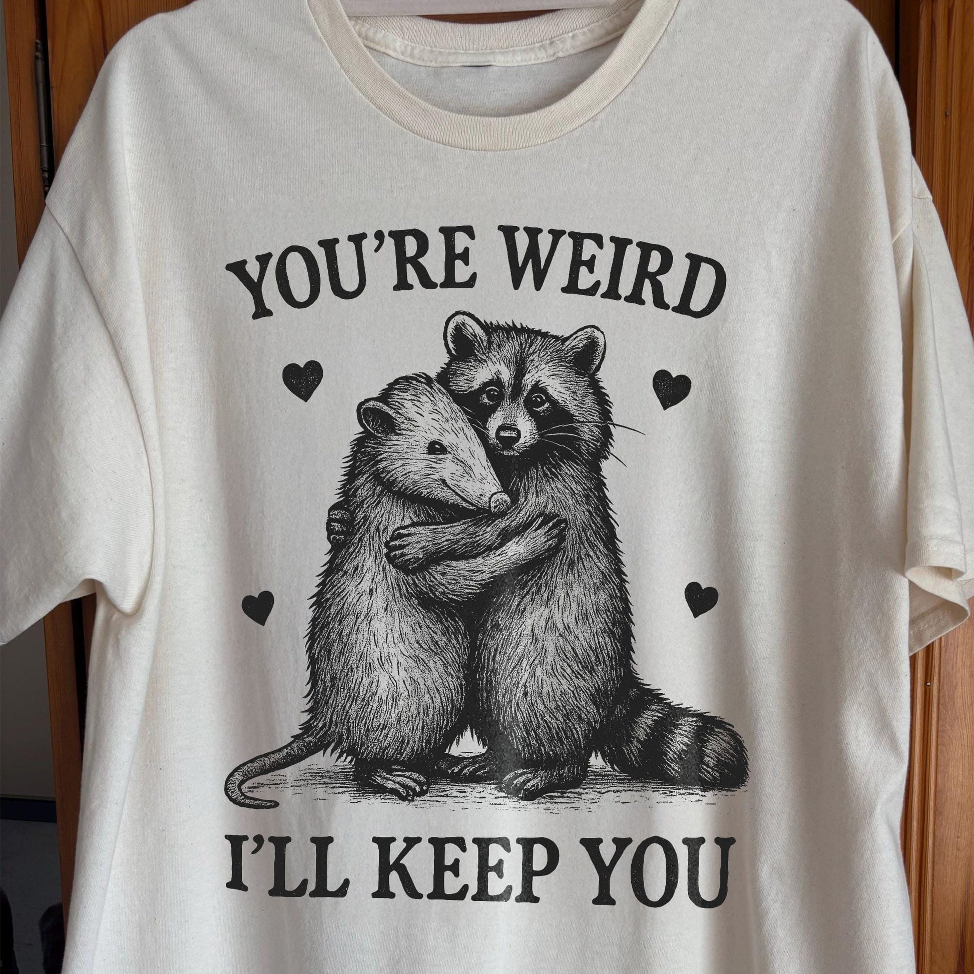Raccoon Opossum You're Weird I'll Keep You, funny meme tee gift