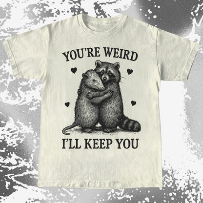 Raccoon Opossum You're Weird I'll Keep You, funny meme tee gift (view 4)