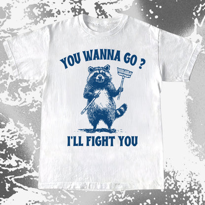 You Wanna Go? I'll Fight You Raccoon Shirt, funny meme tee gift (view 5)